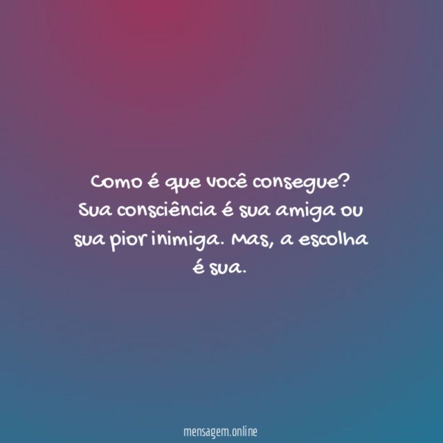 Como é que você consegue