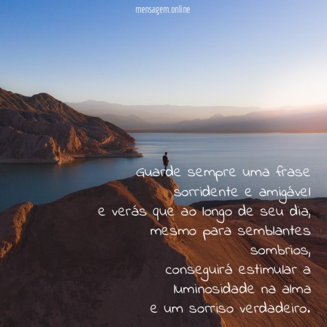 Guarde sempre uma frase sorridente e amigável e verás