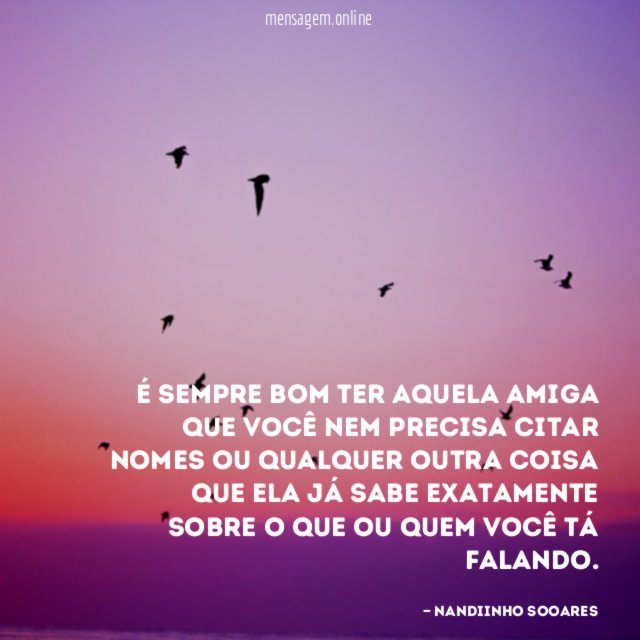 É sempre bom ter aquela amiga que você
