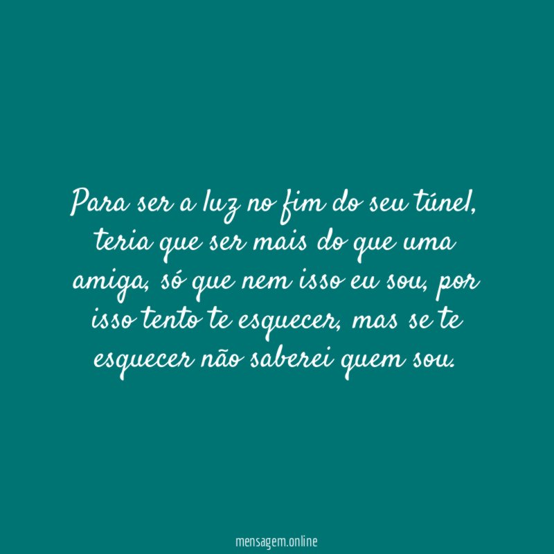 Para ser a luz no fim do seu túnel