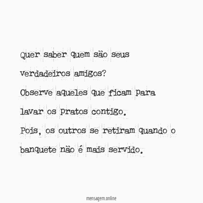 Quer saber quem são seus verdadeiros amigos