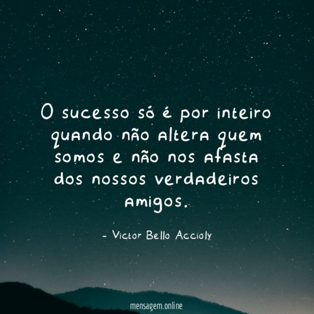 O sucesso só é por inteiro quando não