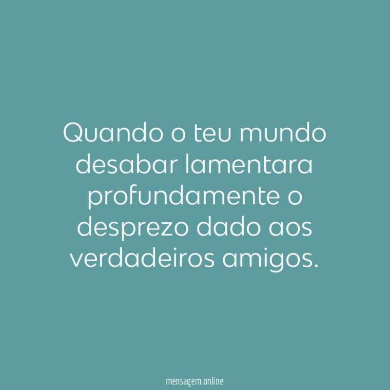 Quando o teu mundo desabar lamentara profundamente