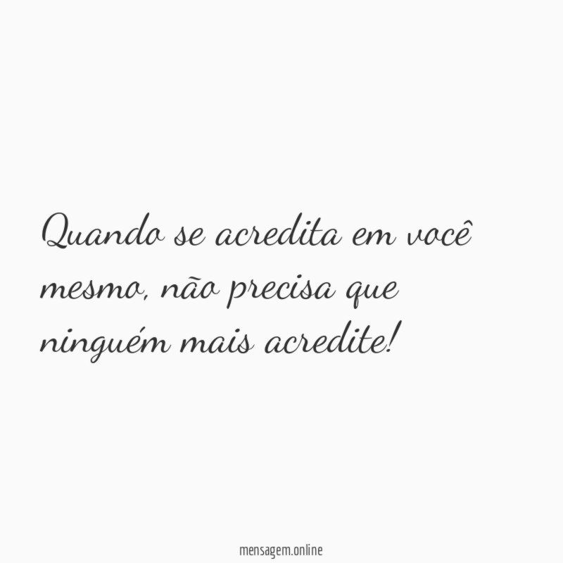 Quando se acredita em você mesmo