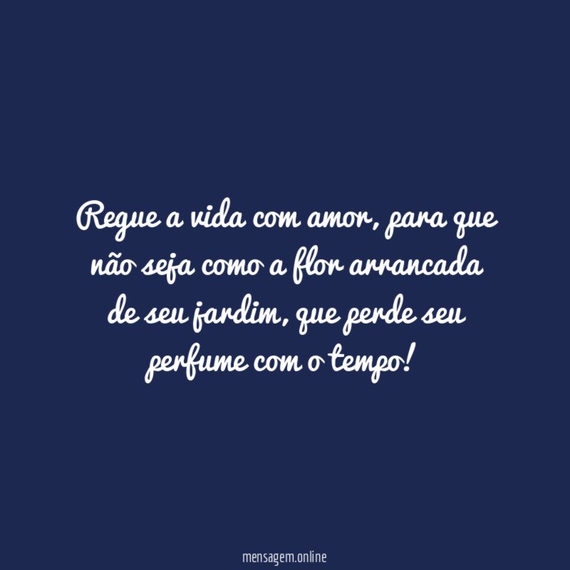 Regue a vida com amor