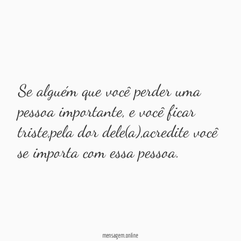 Se alguém que você perder uma pessoa importante
