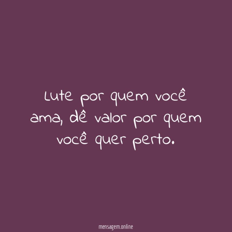 Lute por quem você ama