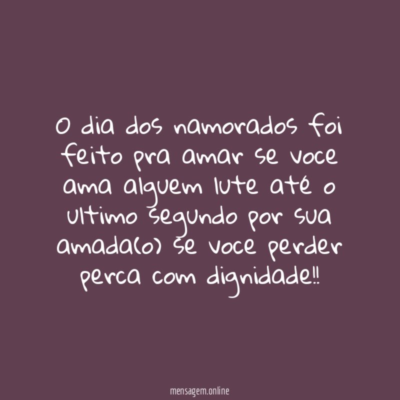 O dia dos namorados foi feito pra amar