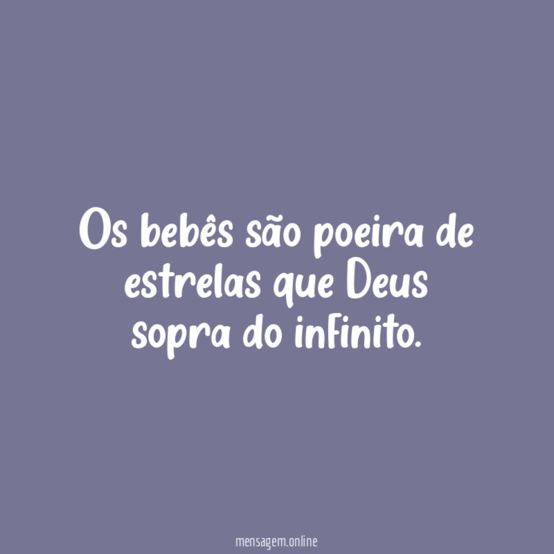 Os bebês são poeira de estrelas que Deus