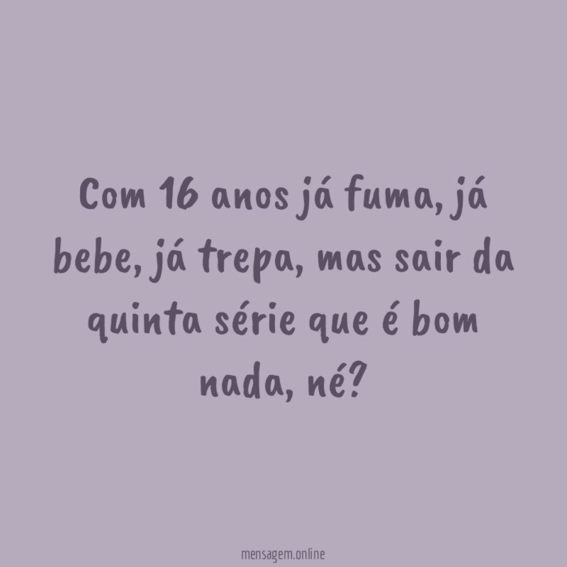 Com 16 anos já fuma