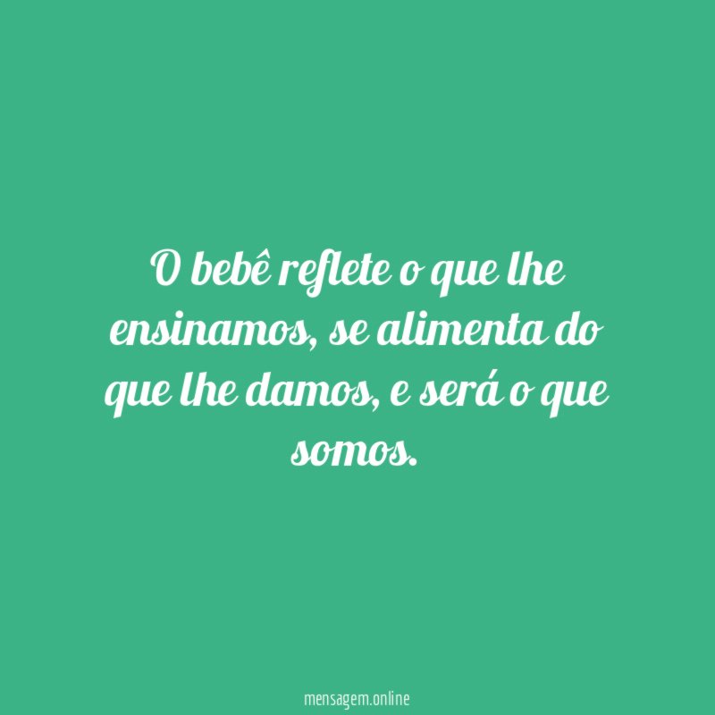 O bebê reflete o que lhe ensinamos