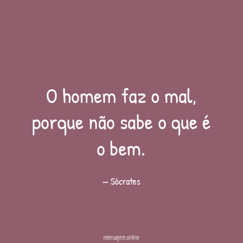 O homem faz o mal
