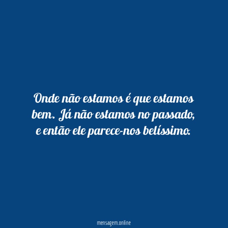 Onde não estamos é que estamos bem