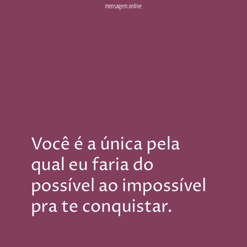 Você é a única pela qual eu faria