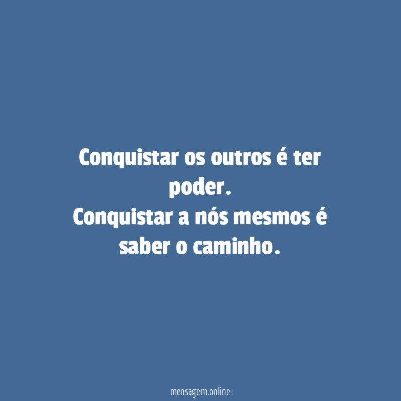 Conquistar os outros é ter poder