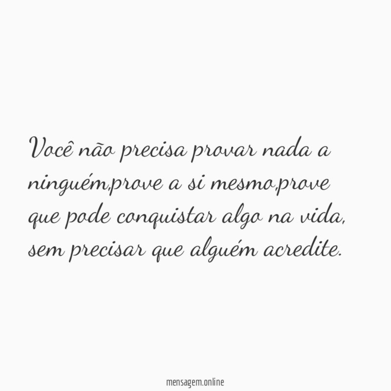 Você não precisa provar nada a ninguém