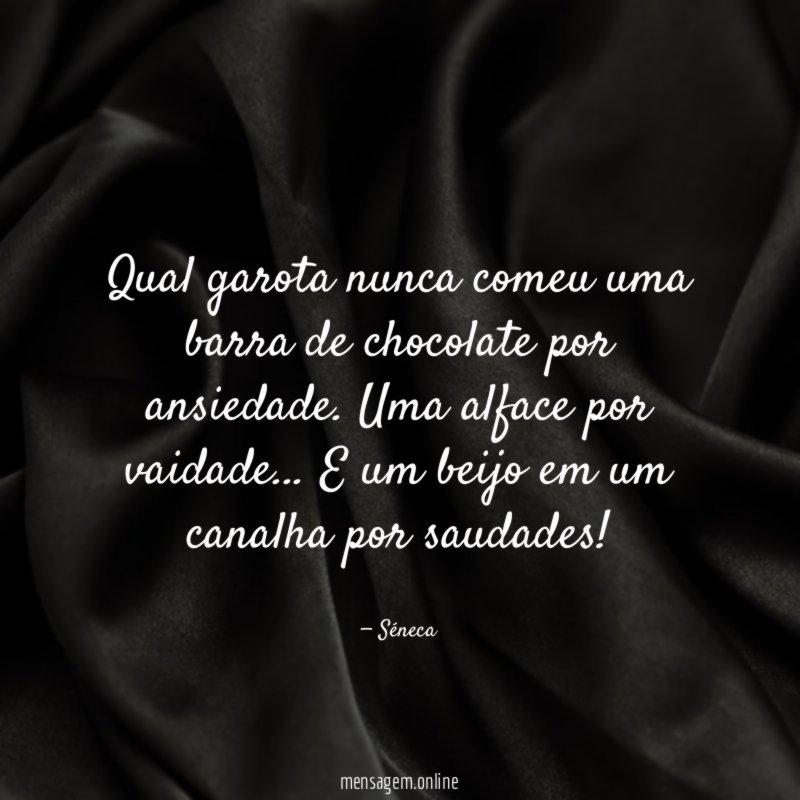 Qual garota nunca comeu uma barra de chocolate por ansiedade