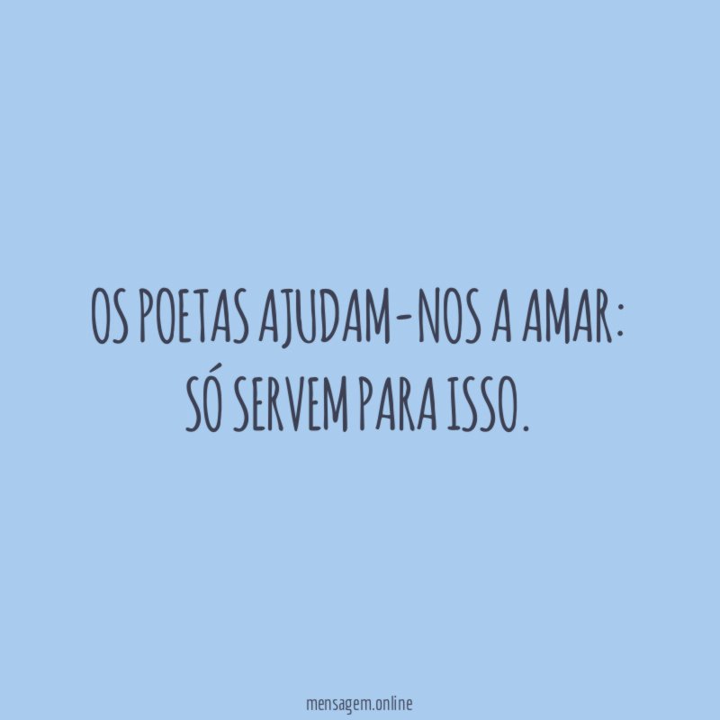 Os poetas ajudam-nos a amar