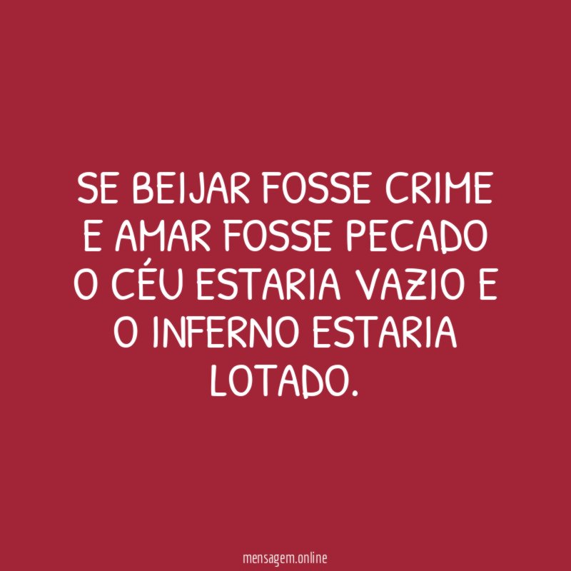 Se beijar fosse crime e amar fosse pecado