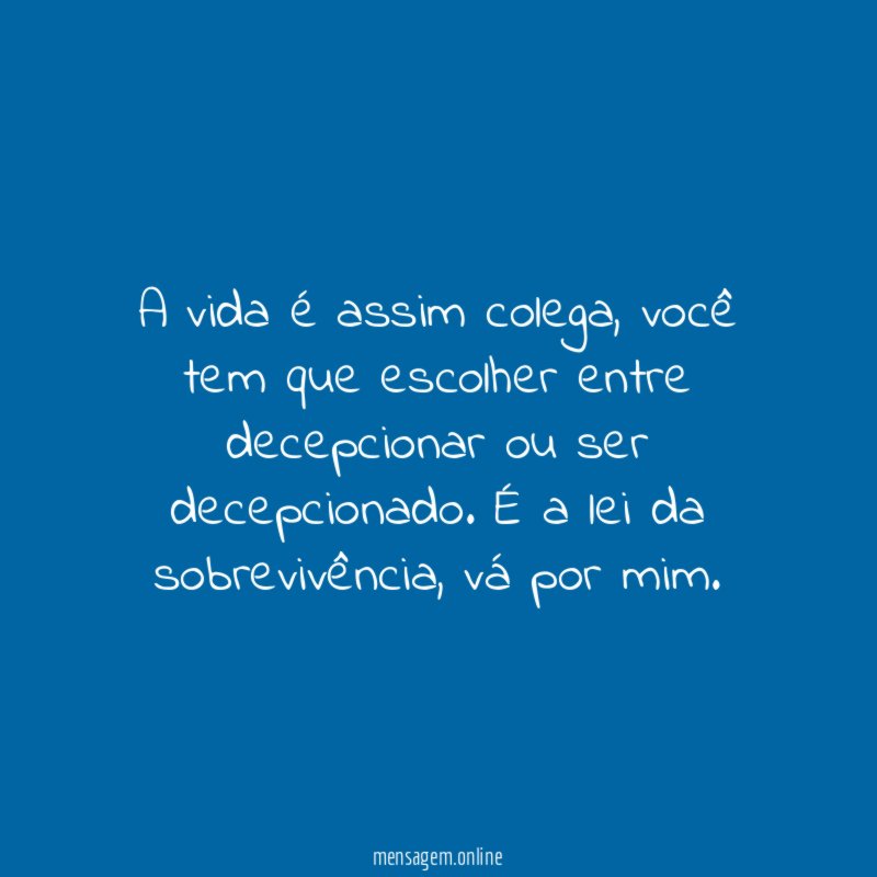 A vida é assim colega