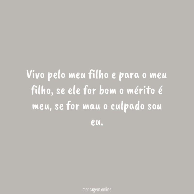 Vivo pelo meu filho e para o meu filho