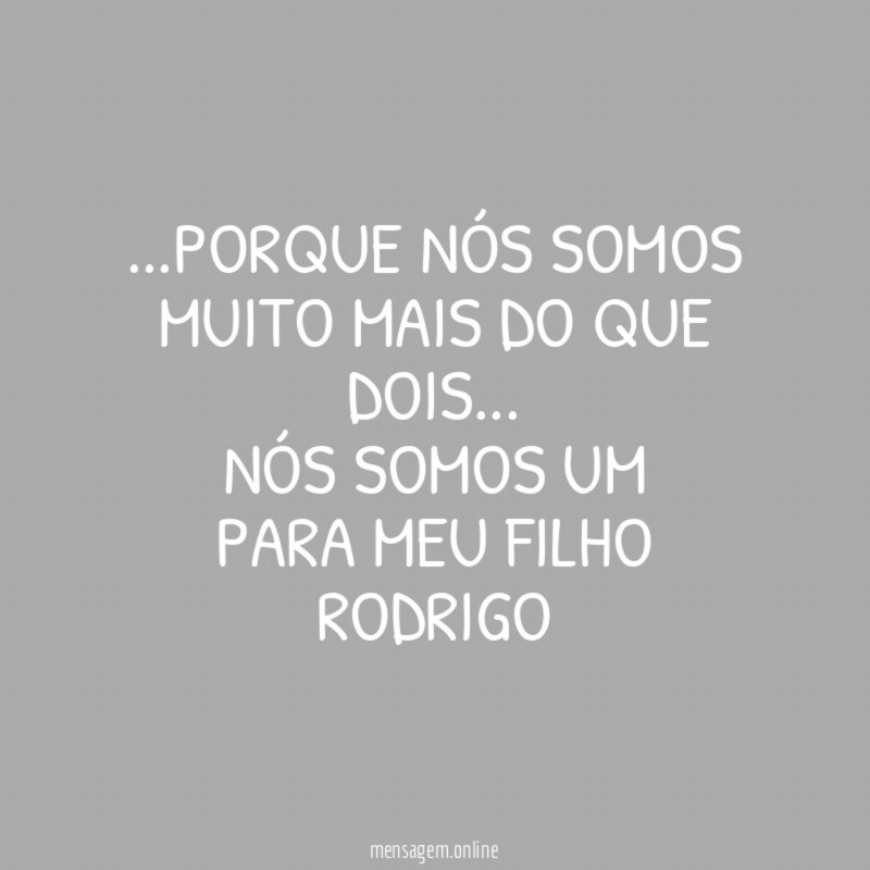 …porque nós somos muito mais do que dois… nós somos UM