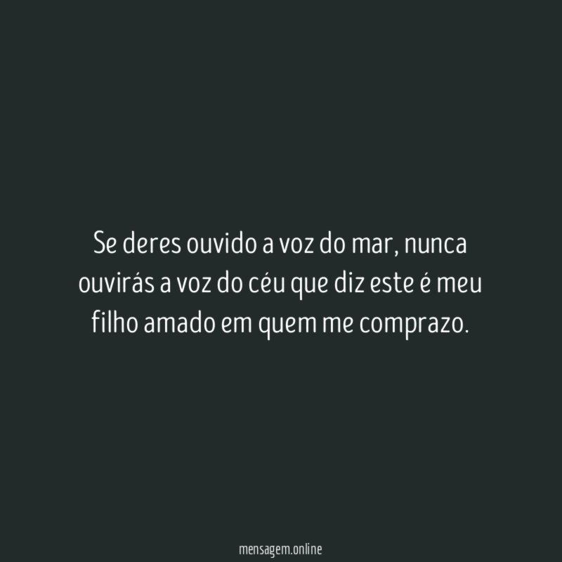 Se deres ouvido a voz do mar