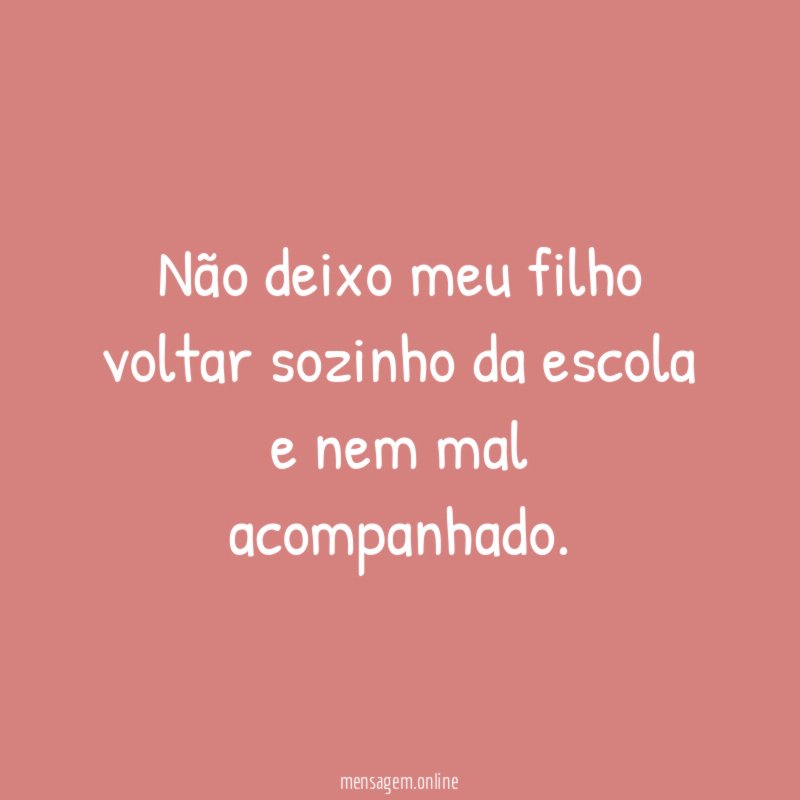 Não deixo meu filho voltar sozinho da escola