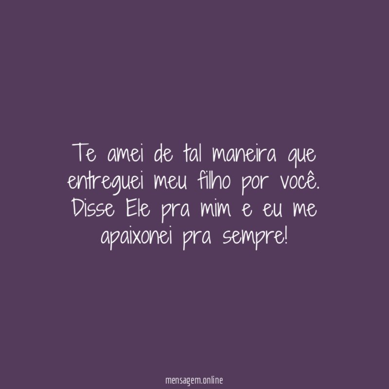 Te amei de tal maneira que entreguei meu filho por você