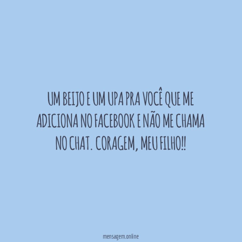 Um beijo e um upa pra você que