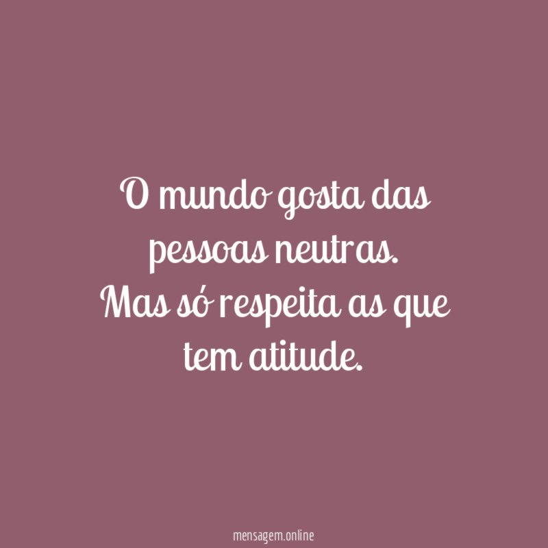 O mundo gosta das pessoas neutras