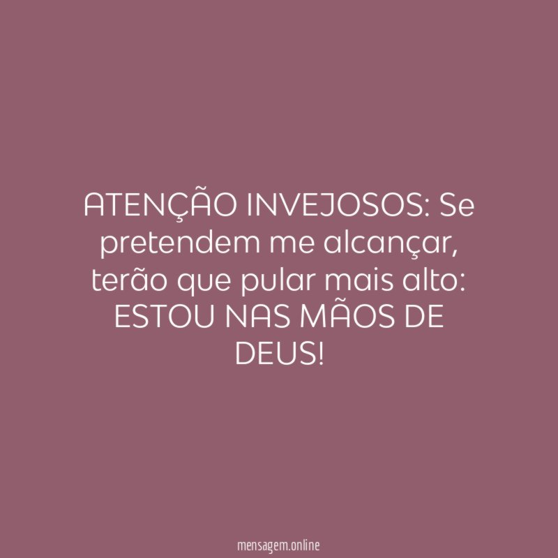 ATENÇÃO INVEJOSOS