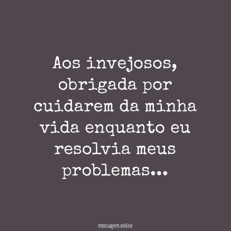 Aos invejosos
