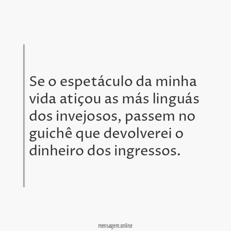 Se o espetáculo da minha vida atiçou as