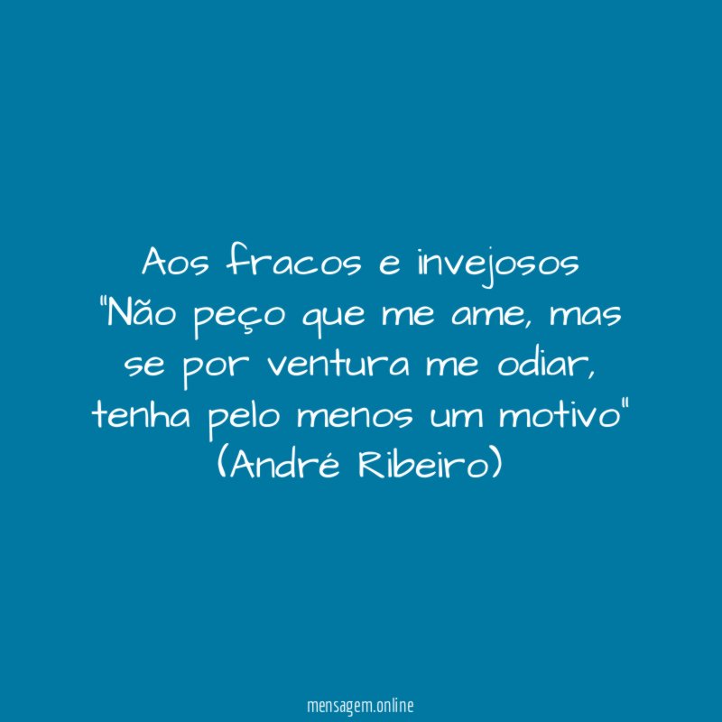 Aos fracos e invejosos