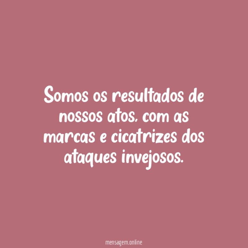 Somos os resultados de nossos atos
