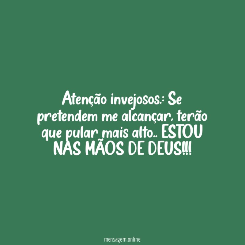 Atenção invejosos