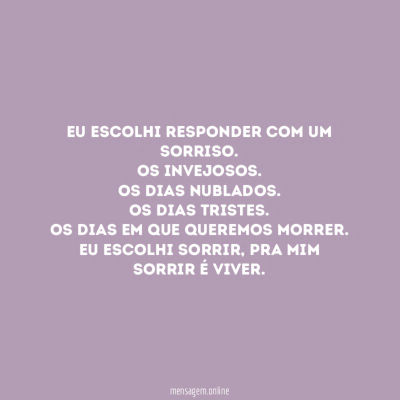 Eu escolhi responder com um sorriso
