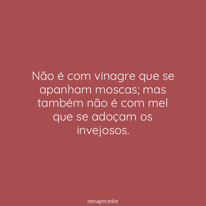 Não é com vinagre que se apanham moscas