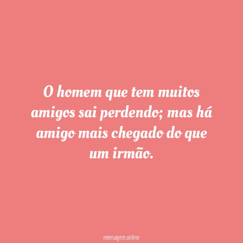 O homem que tem muitos amigos sai perdendo