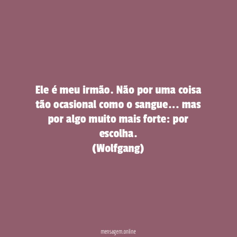 Ele é meu irmão