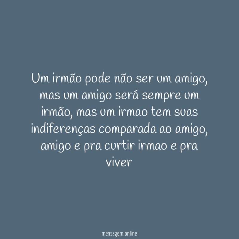 Um irmão pode não ser um amigo