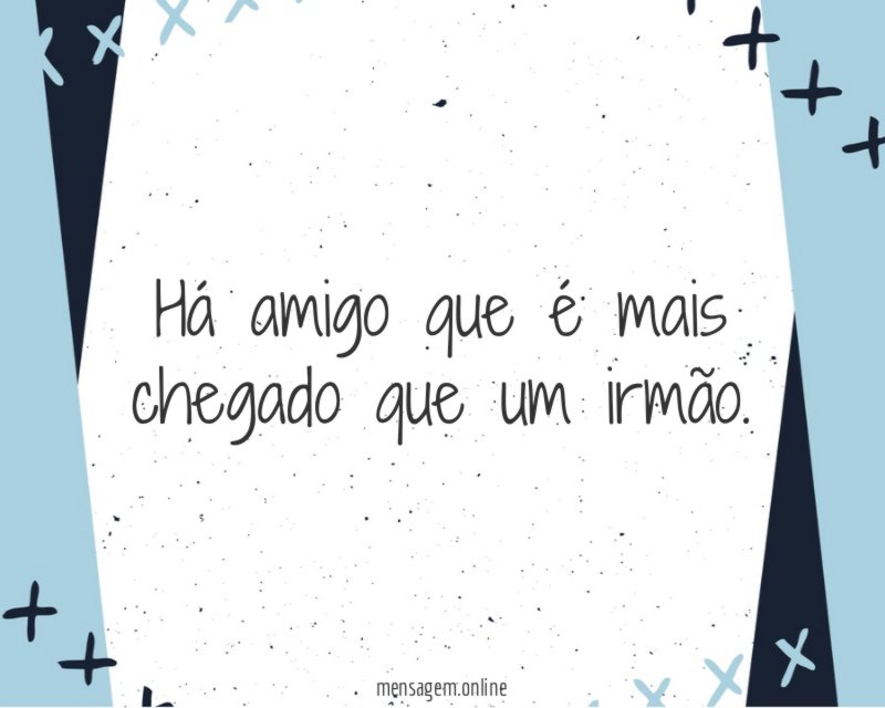 Há amigo que é mais chegado que um irmão