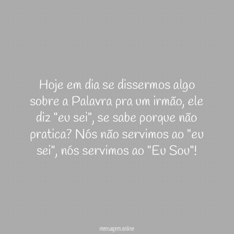 Hoje em dia se dissermos algo sobre a