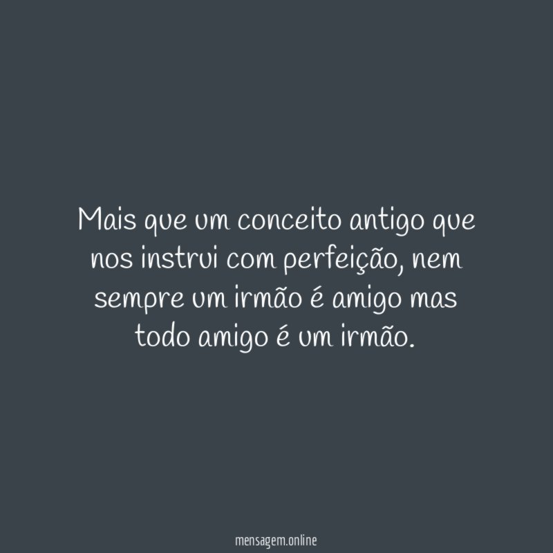 Mais que um conceito antigo que nos instrui com perfeição