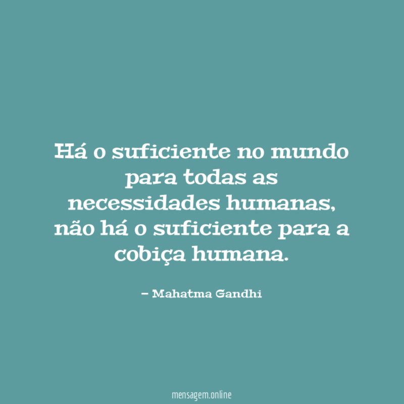Há o suficiente no mundo para todas as necessidades humanas