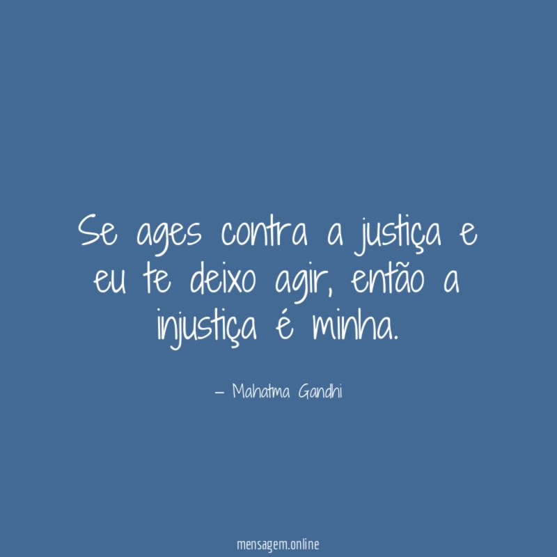 Se ages contra a justiça e eu te deixo agir