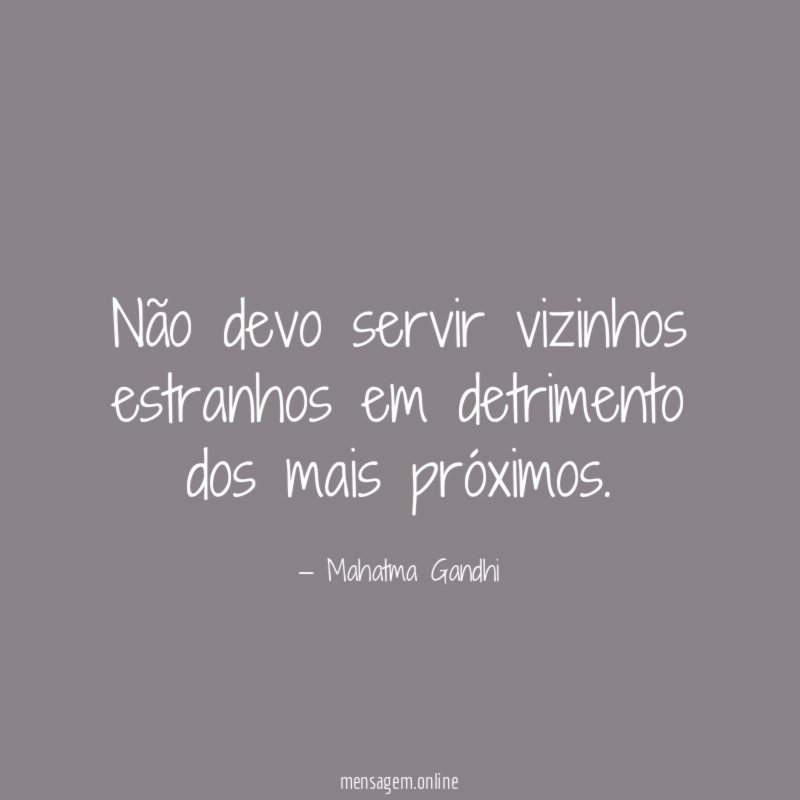 Não devo servir vizinhos estranhos em detrimento dos mais próximos