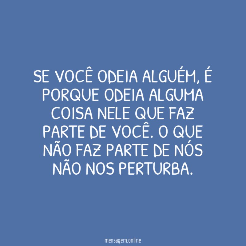 Se você odeia alguém