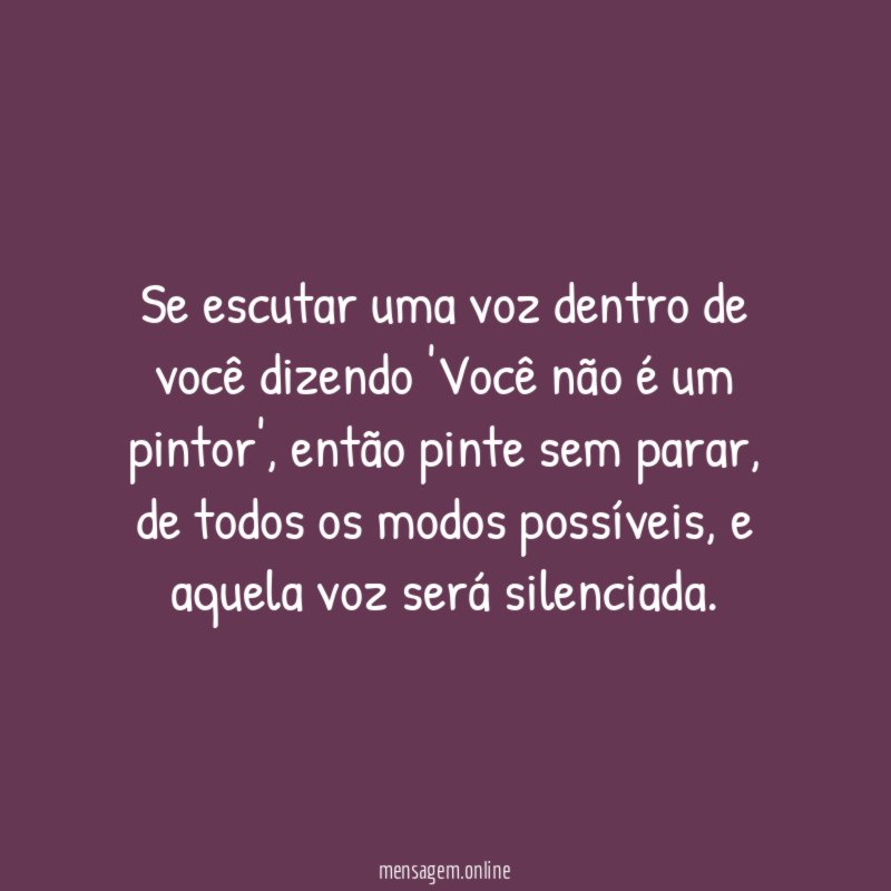 Se escutar uma voz dentro de você dizendo